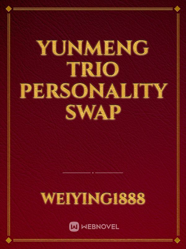 Yunmeng Trio Personality Swap
