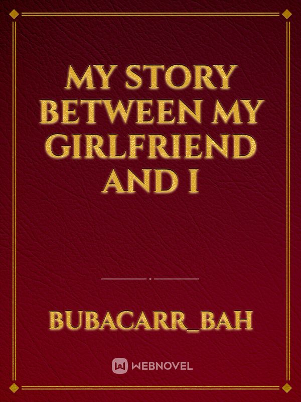 My story between my girlfriend and I Book