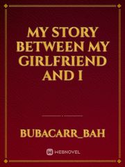 My story between my girlfriend and I Book