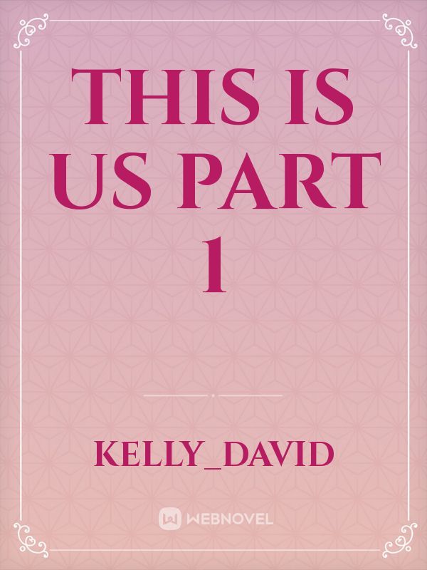 THIS IS US
PART 1 Book