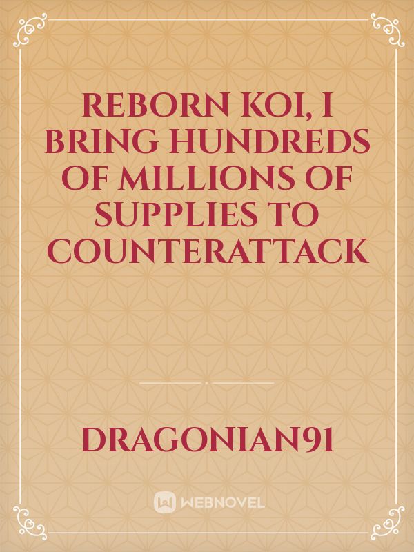 Reborn Koi, I bring hundreds of millions of supplies to counterattack