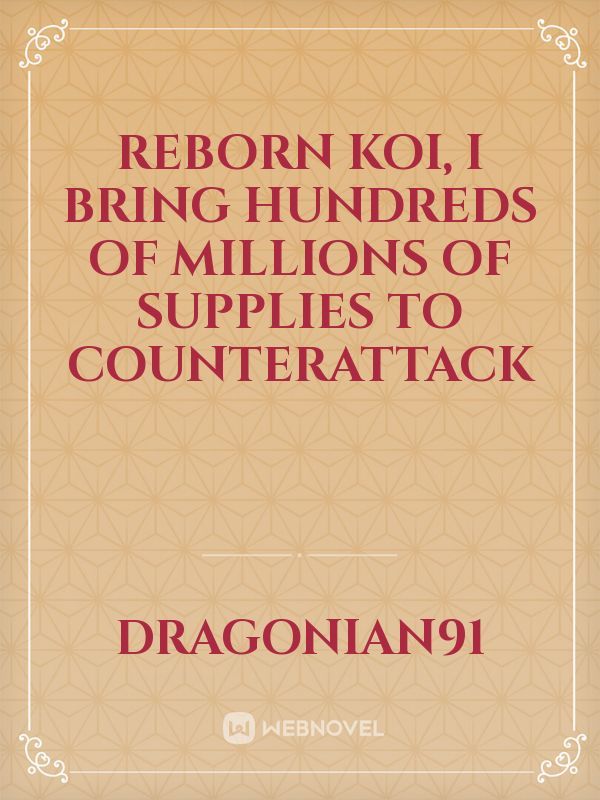 Reborn Koi, I bring hundreds of millions of supplies to counterattack