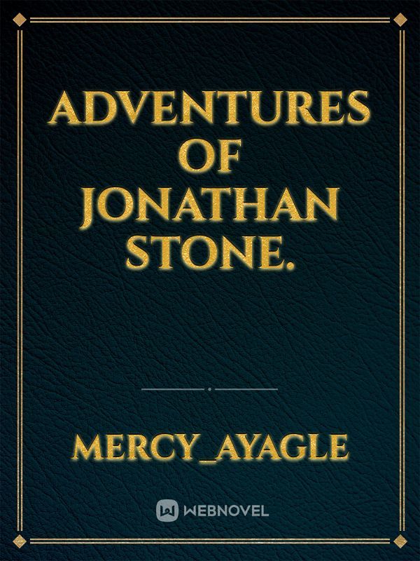 Adventures of Jonathan stone.