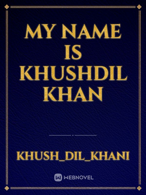 My Name Is Khushdil khan