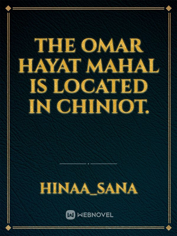 The Omar Hayat Mahal is located in Chiniot. Book