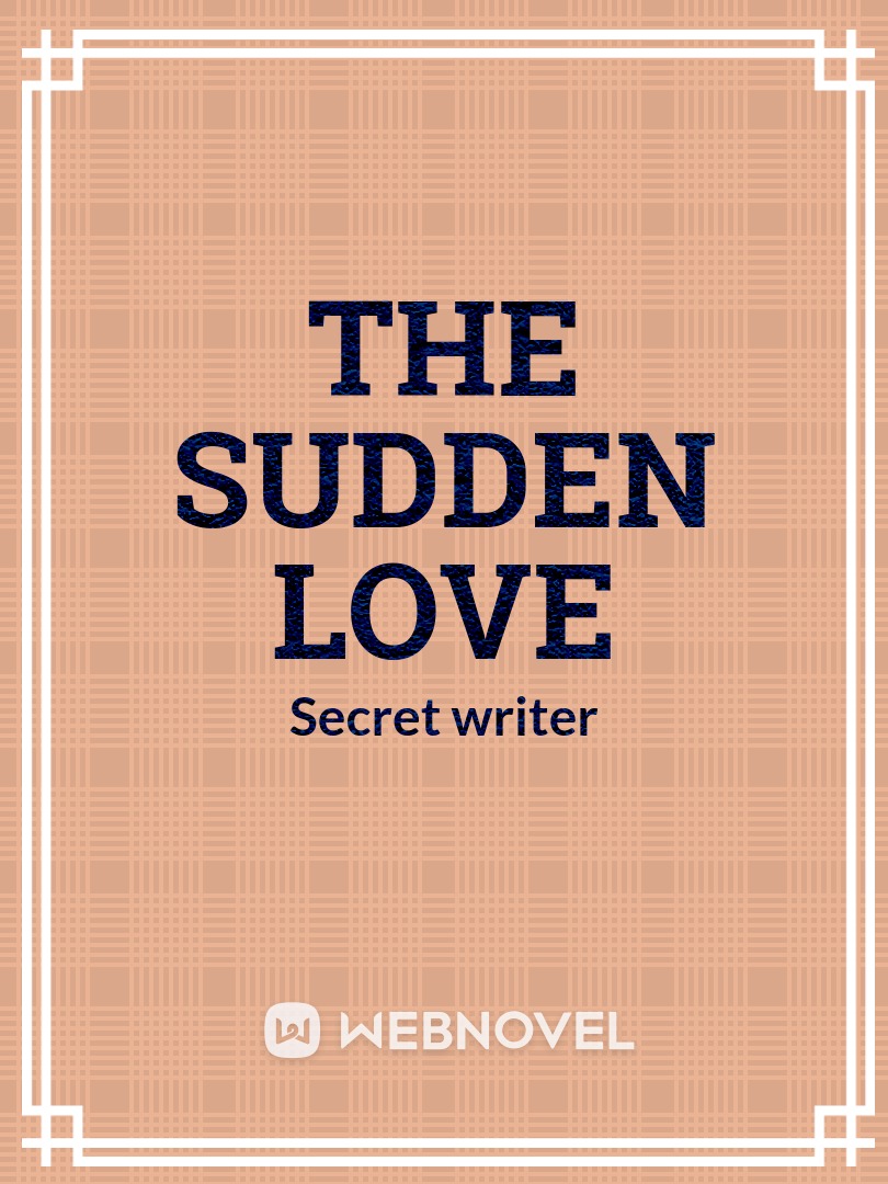 the sudden love