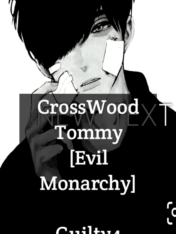 CrossWood Tommy

~Evil Monarchy~ Book