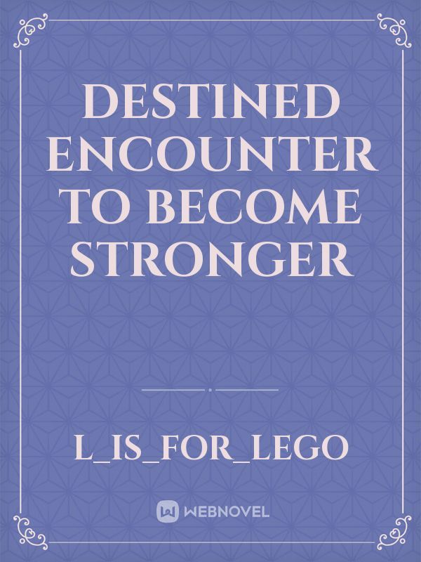 Destined encounter to become stronger Book