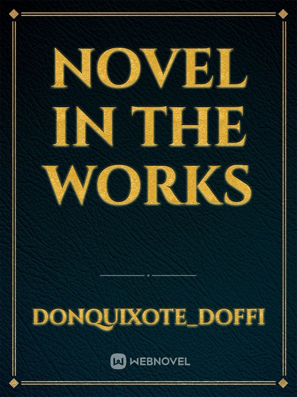 Novel in the works Book