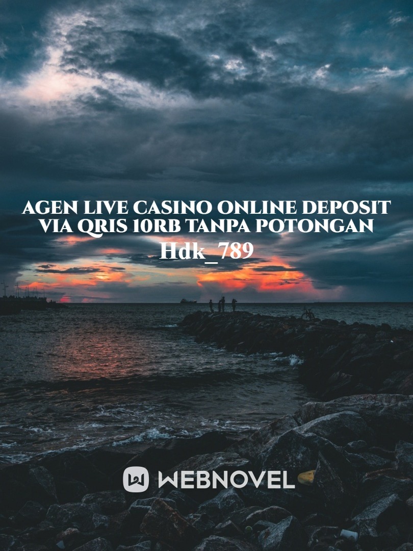 Agen Live Casino Online Deposit via Qris 10rb Tanpa Potongan Book