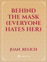 BEHIND THE MASK
(everyone hates her) Book