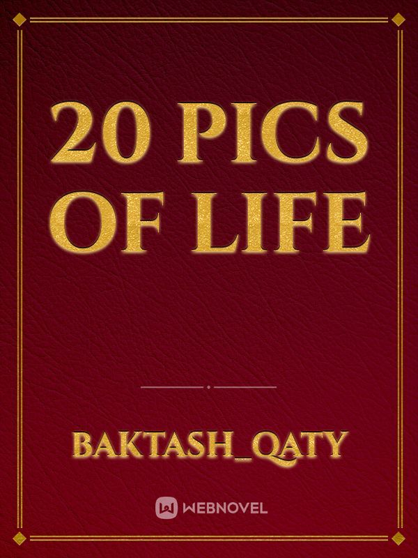 20 PICS OF LIFE