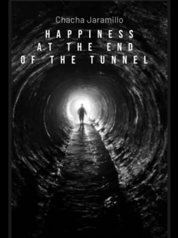 Happiness at the end of the Tunnel - never give up Book