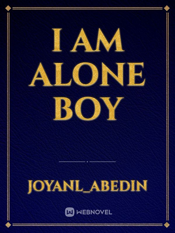 I am alone boy