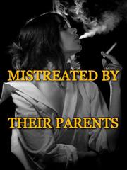 MISTREATED BY THEIR PARENTS Book