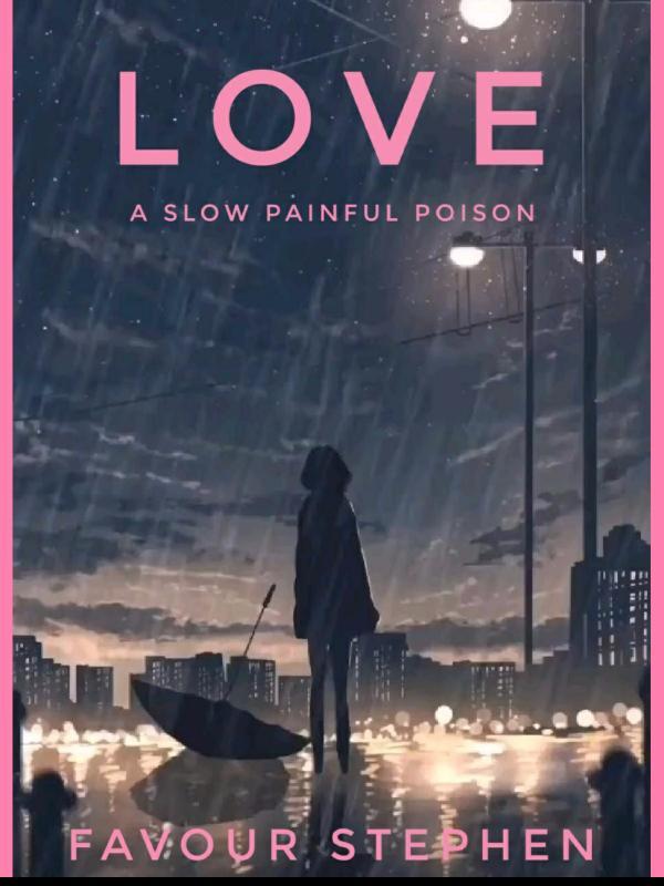 LOVE; A Slow painful poison Book