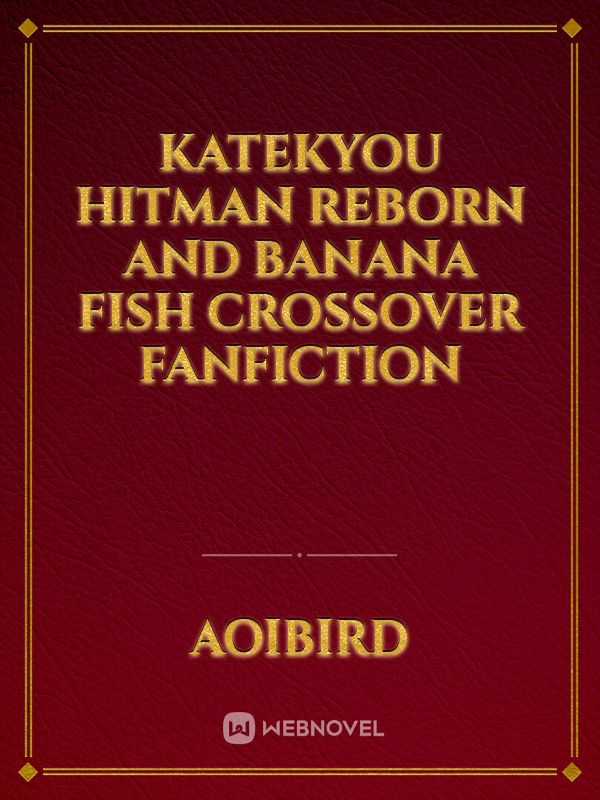 Katekyou Hitman Reborn and Banana Fish Crossover Fanfiction