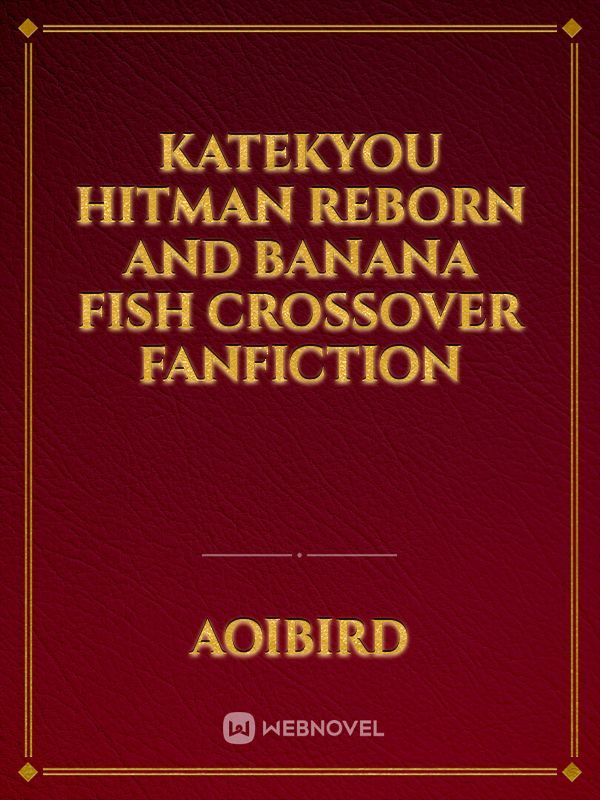 Katekyou Hitman Reborn and Banana Fish Crossover Fanfiction