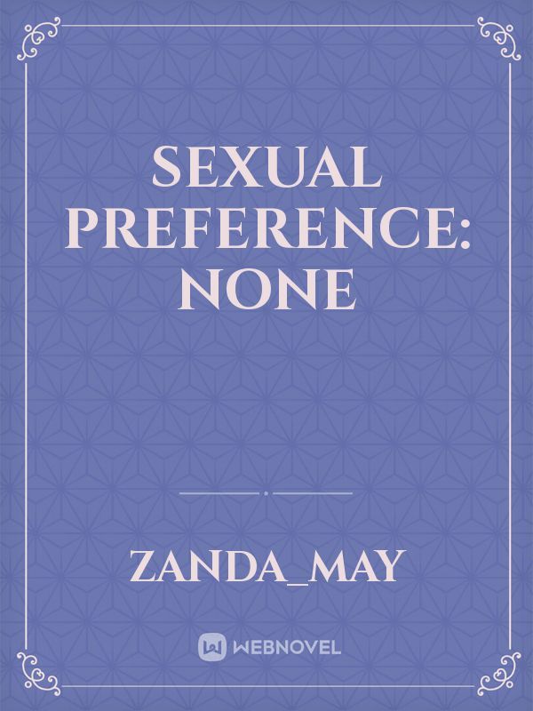 sexual preference: none