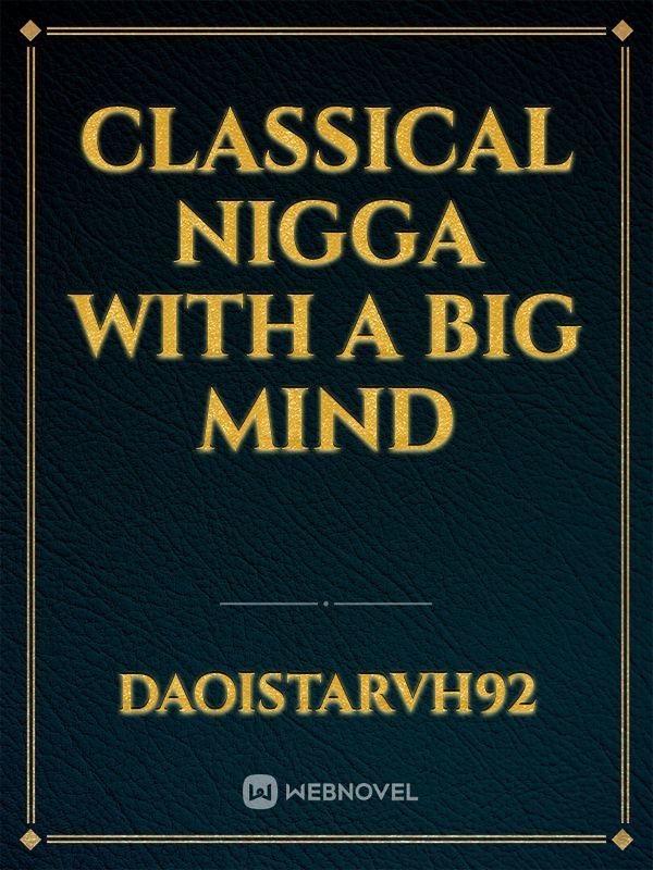 Classical nigga with a big mind Book