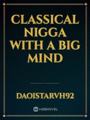 Classical nigga with a big mind Book
