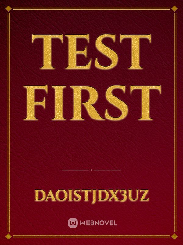 Test first
