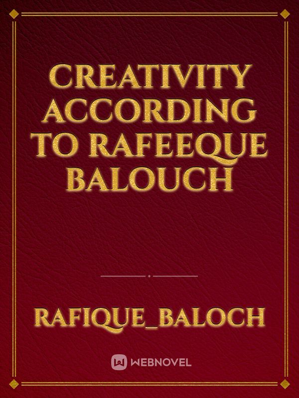 Creativity according to RAFEEQUE BALOUCH Book