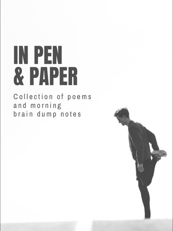 In pen and paper - a collection of brain dump poems and stories