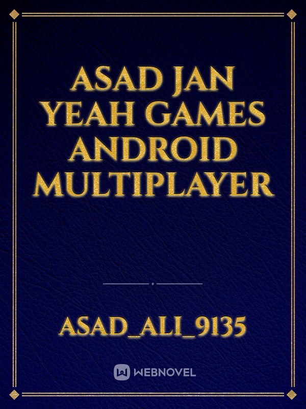 Asad Jan yeah games android multiplayer Book