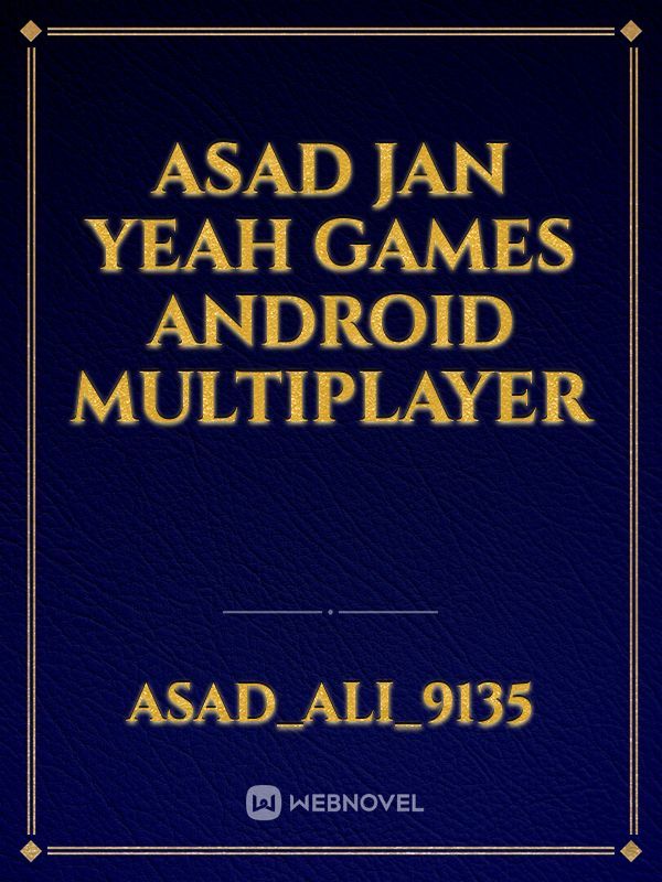 Asad Jan yeah games android multiplayer