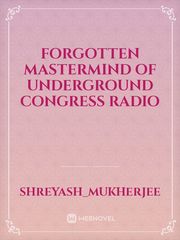 FORGOTTEN MASTERMIND OF UNDERGROUND CONGRESS RADIO Book