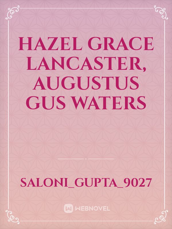 Hazel grace Lancaster, Augustus gus waters Book