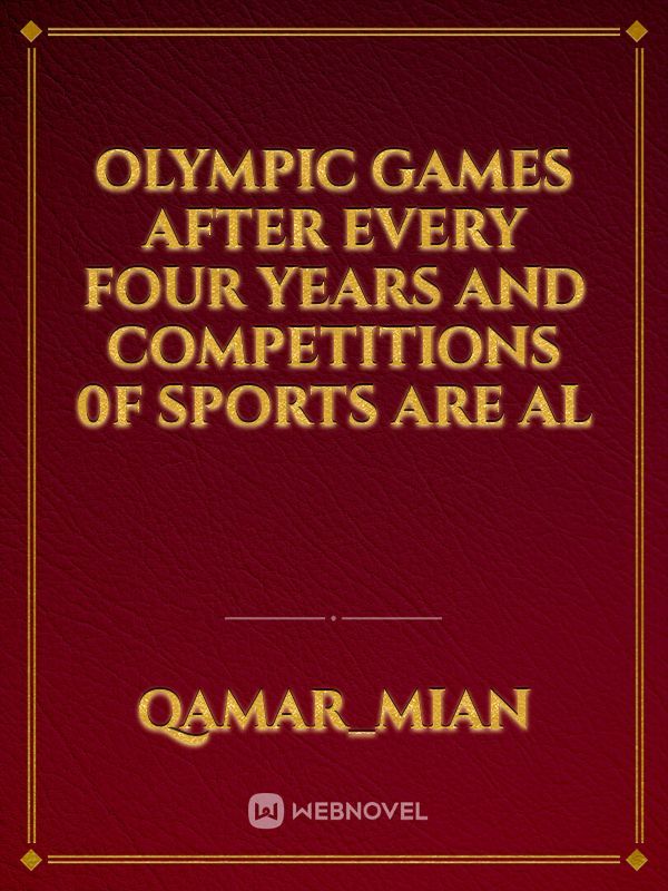 Olympic games after every four years and competitions 0f sports are al Book
