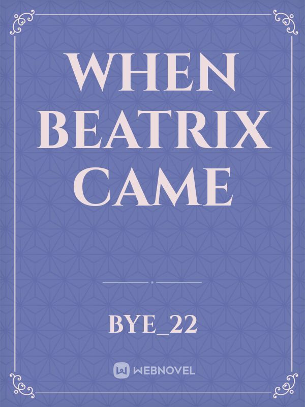 When Beatrix Came