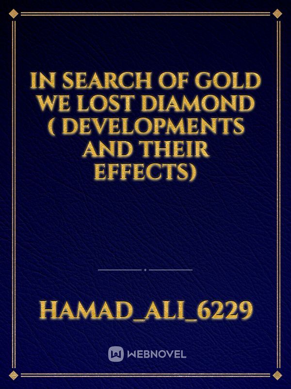 In search of Gold we lost Diamond ( Developments and their Effects) Book