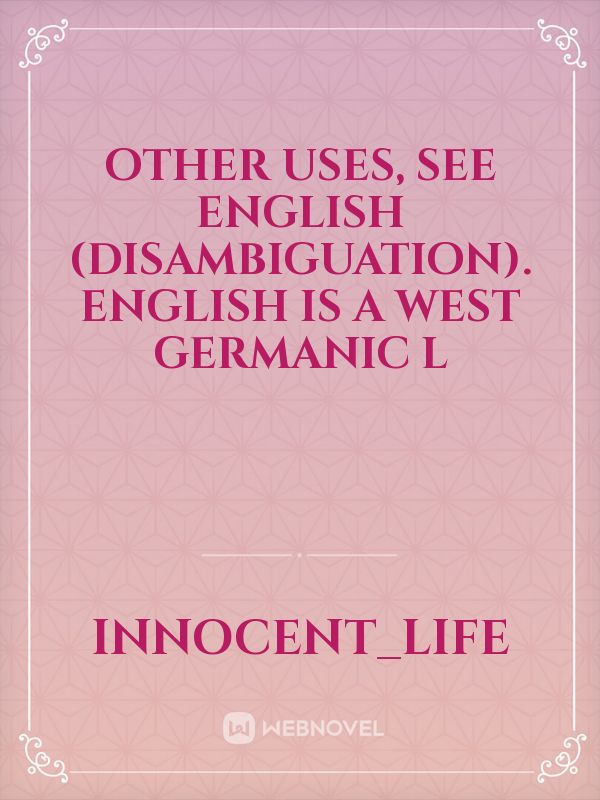 other uses, see English (disambiguation). English is a West Germanic l