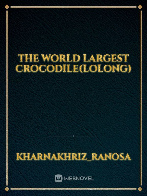 The world largest crocodile(Lolong)