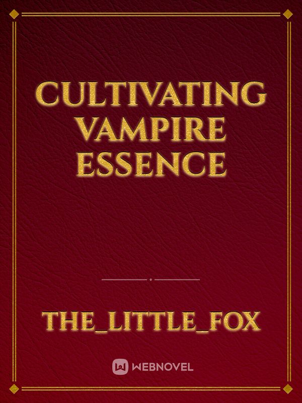 Cultivating Vampire Essence