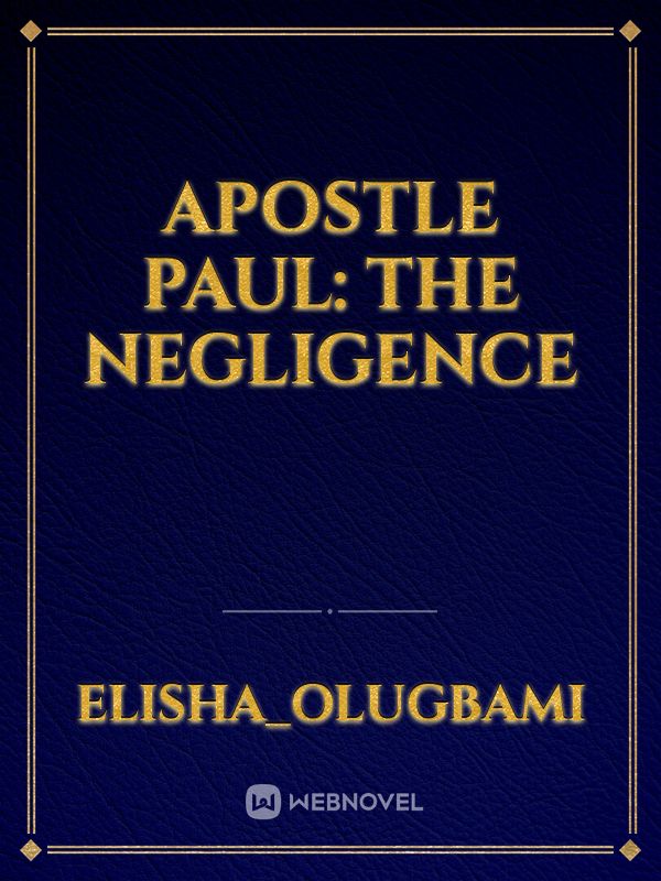 APOSTLE PAUL: THE NEGLIGENCE Book