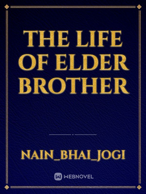 The life of elder brother