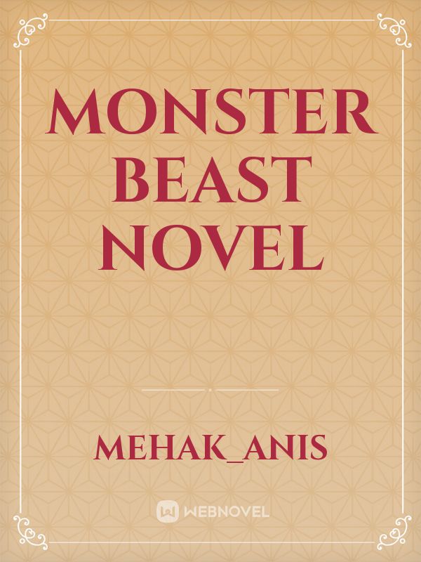 Monster beast novel Novel Read Free - WebNovel