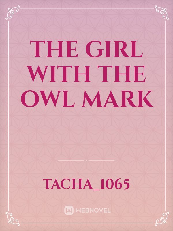 The Girl With The Owl Mark