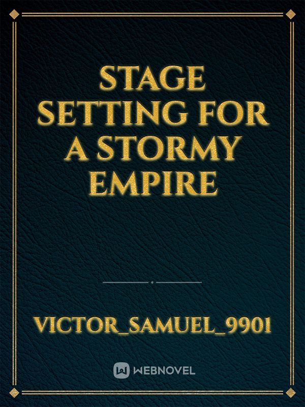 Stage setting for a Stormy Empire