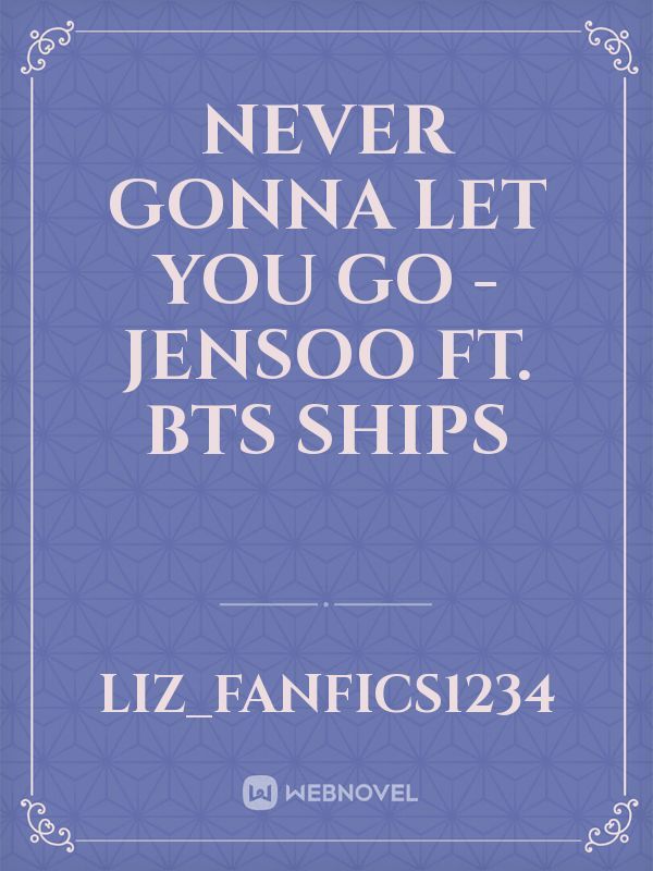 Never gonna let you go - Jensoo ft. BTS ships