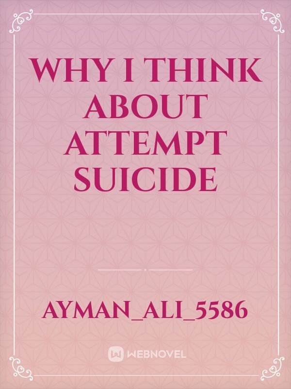 Why I think about attempt suicide