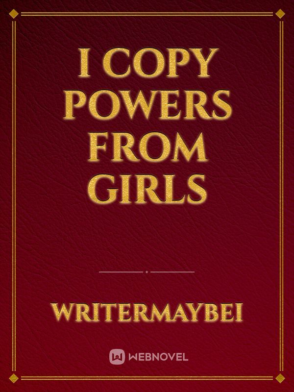 I Copy Powers from Girls