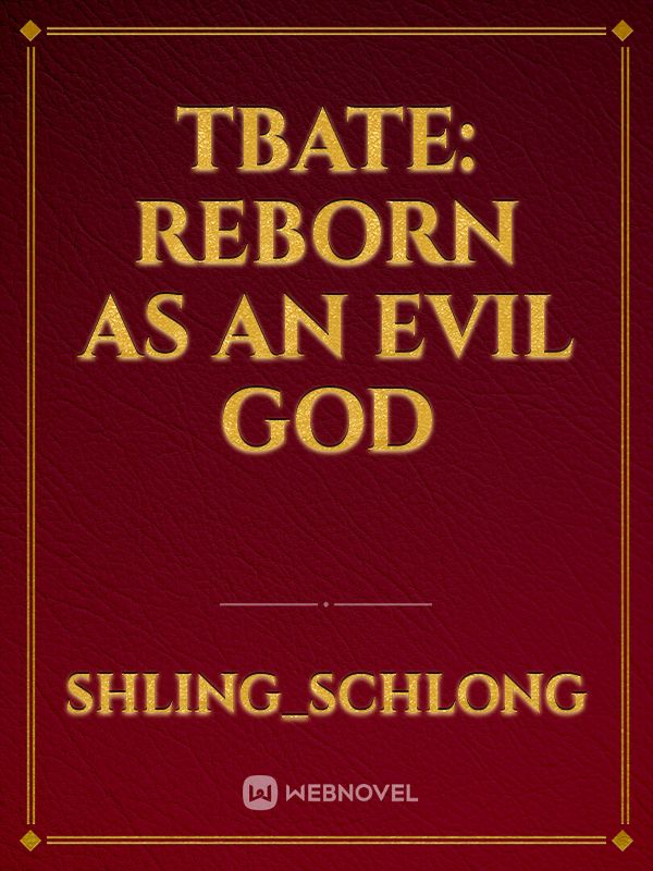Tbate: Reborn as an evil god
