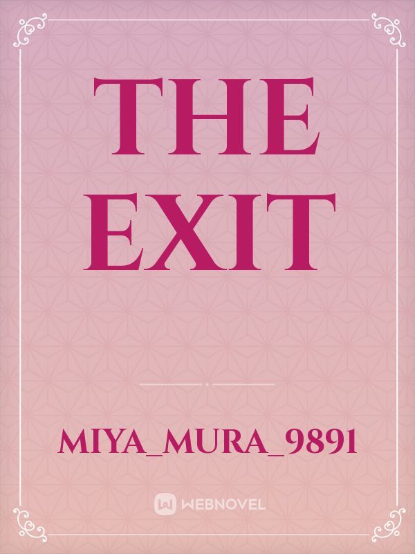 The exit