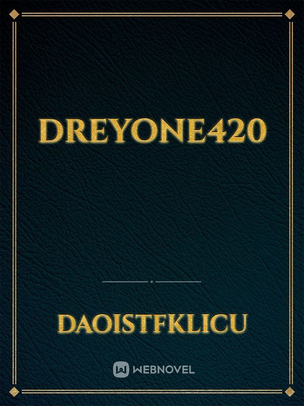 Dreyone420