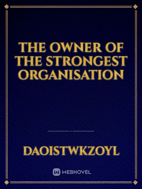The owner of the strongest organisation